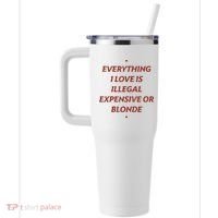 Everything I Love Is Illegal Expensive Or Blonde 40oz Vacuum Insulated Stainless Steel Travel Tumbler thumb 2