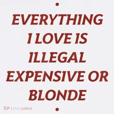 Everything I Love Is Illegal Expensive Or Blonde Ornament