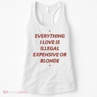 Everything I Love Is Illegal Expensive Or Blonde Women's Tank Top thumb 0
