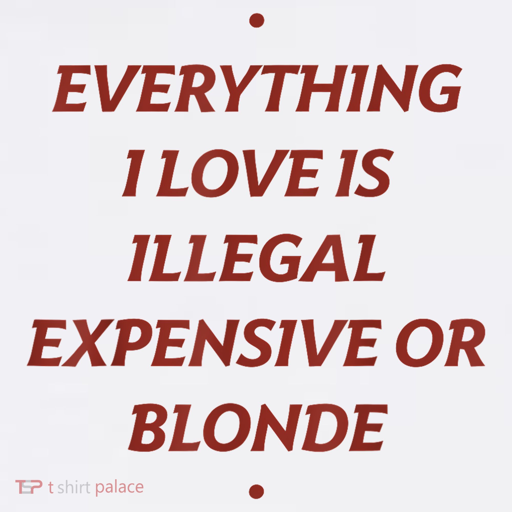 Everything I Love Is Illegal Expensive Or Blonde Women's Tank Top