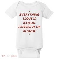 Everything I Love Is Illegal Expensive Or Blonde Baby Bodysuit thumb 0