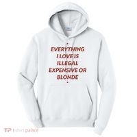Everything I Love Is Illegal Expensive Or Blonde Tall Hoodie thumb 0
