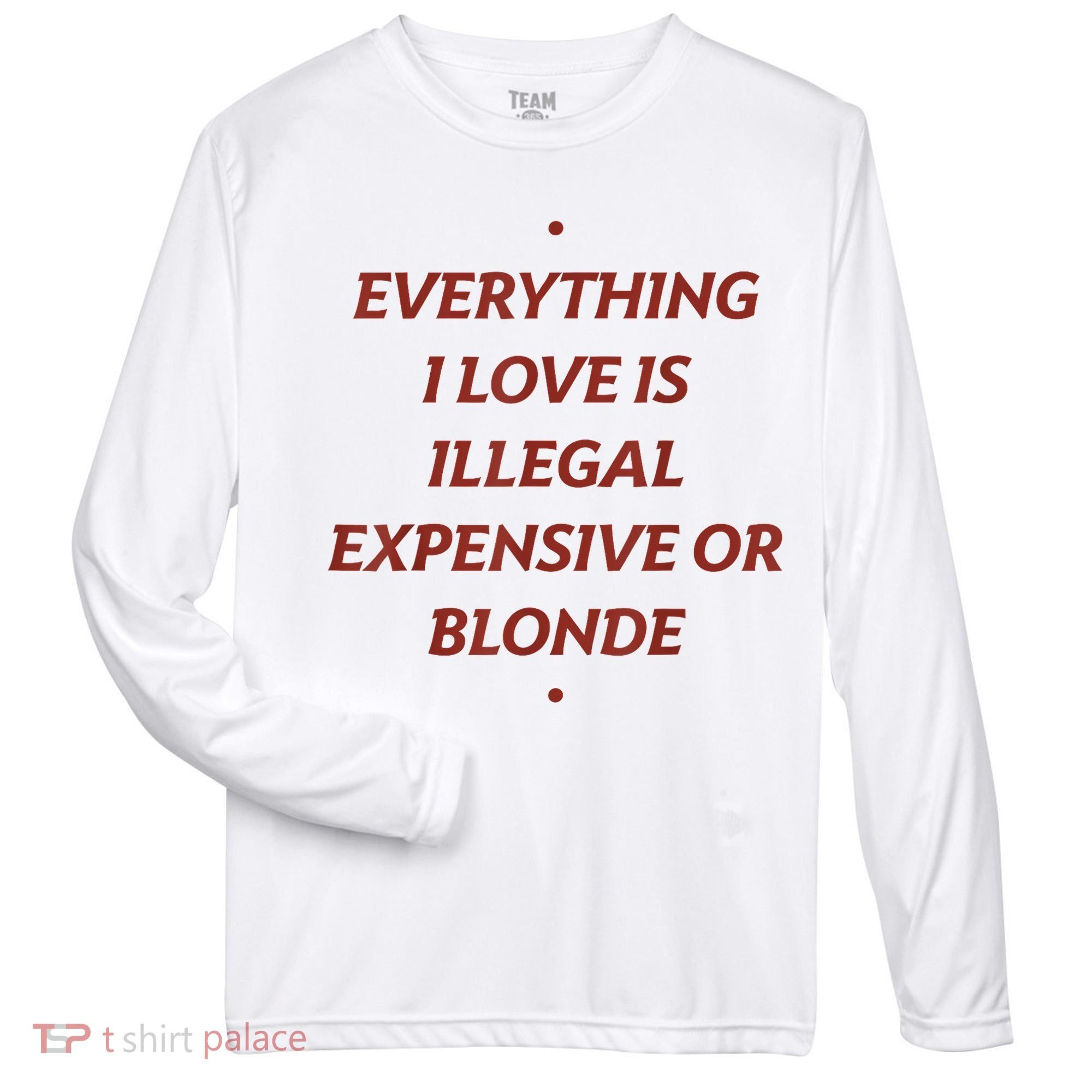 Everything I Love Is Illegal Expensive Or Blonde Zone Performance Long-Sleeve T-Shirt
