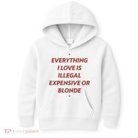 Everything I Love Is Illegal Expensive Or Blonde Kids Hoodie thumb 0