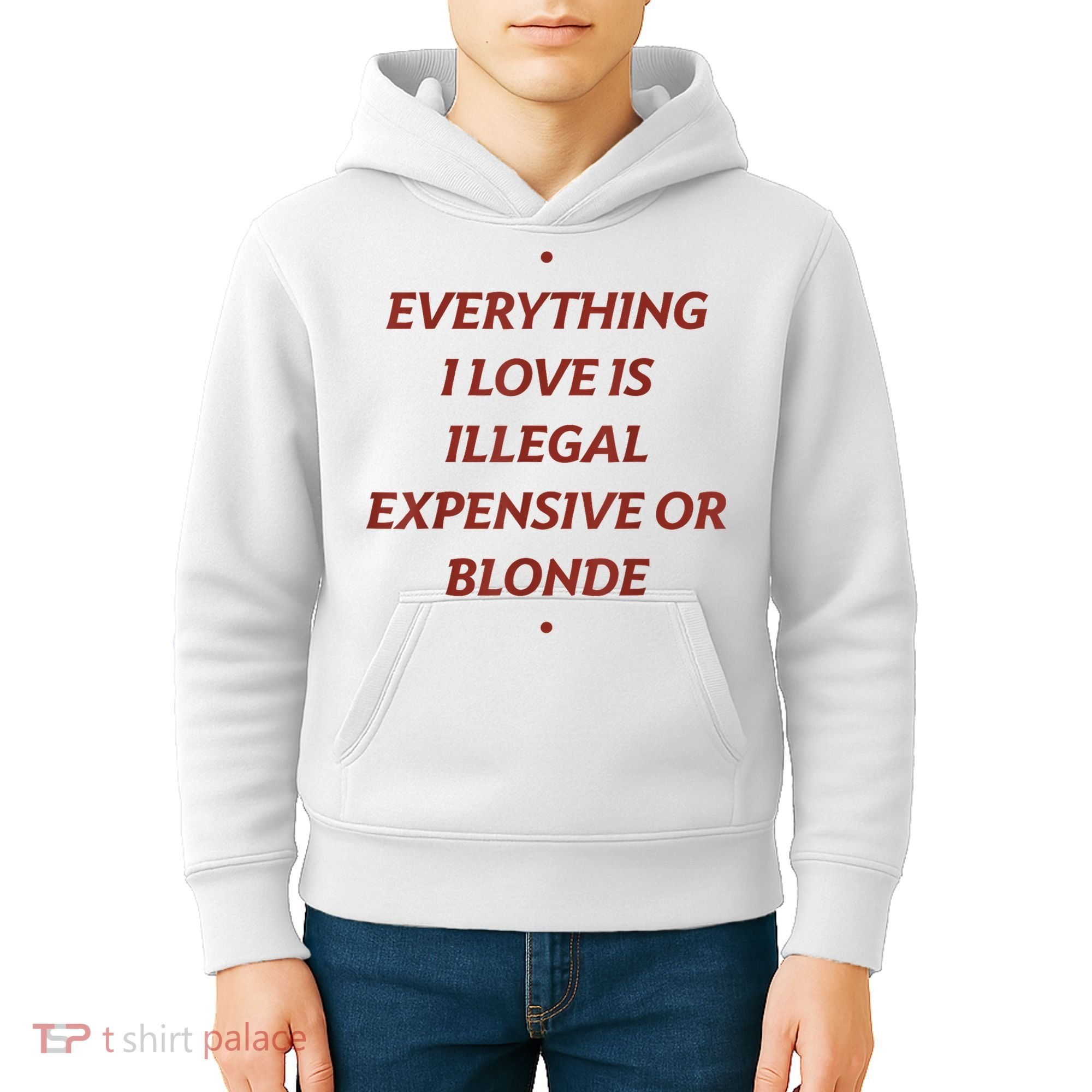 Everything I Love Is Illegal Expensive Or Blonde Kids Hoodie