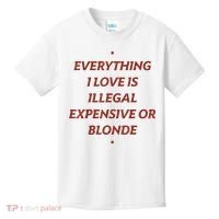 Everything I Love Is Illegal Expensive Or Blonde Kids T-Shirt thumb 0
