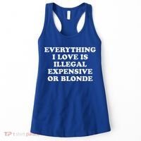 Everything I Love Is Illegal Expensive Or Blonde Women's Tank Top thumb 0