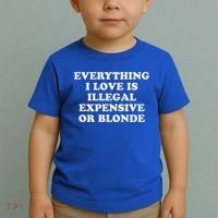 Everything I Love Is Illegal Expensive Or Blonde Toddler T-Shirt thumb 2