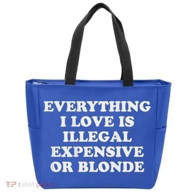 Everything I Love Is Illegal Expensive Or Blonde Tote Bag