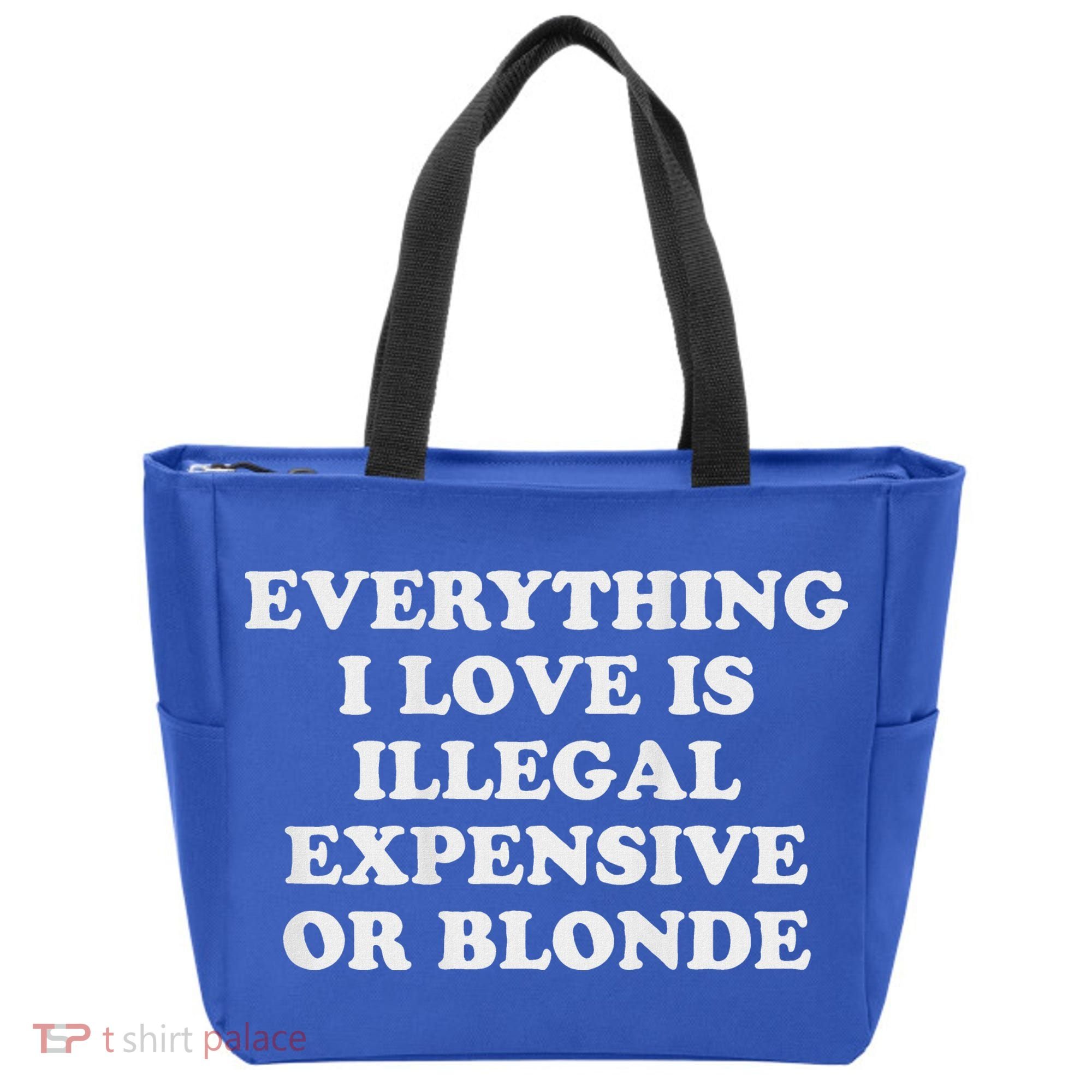 Everything I Love Is Illegal Expensive Or Blonde Tote Bag