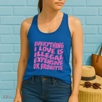Everything I Love Is Illegal Expensive Or Brunette Women's Tank Top thumb 2