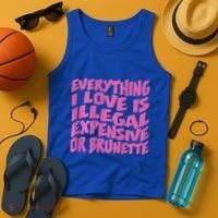 Everything I Love Is Illegal Expensive Or Brunette Tank Top thumb 4