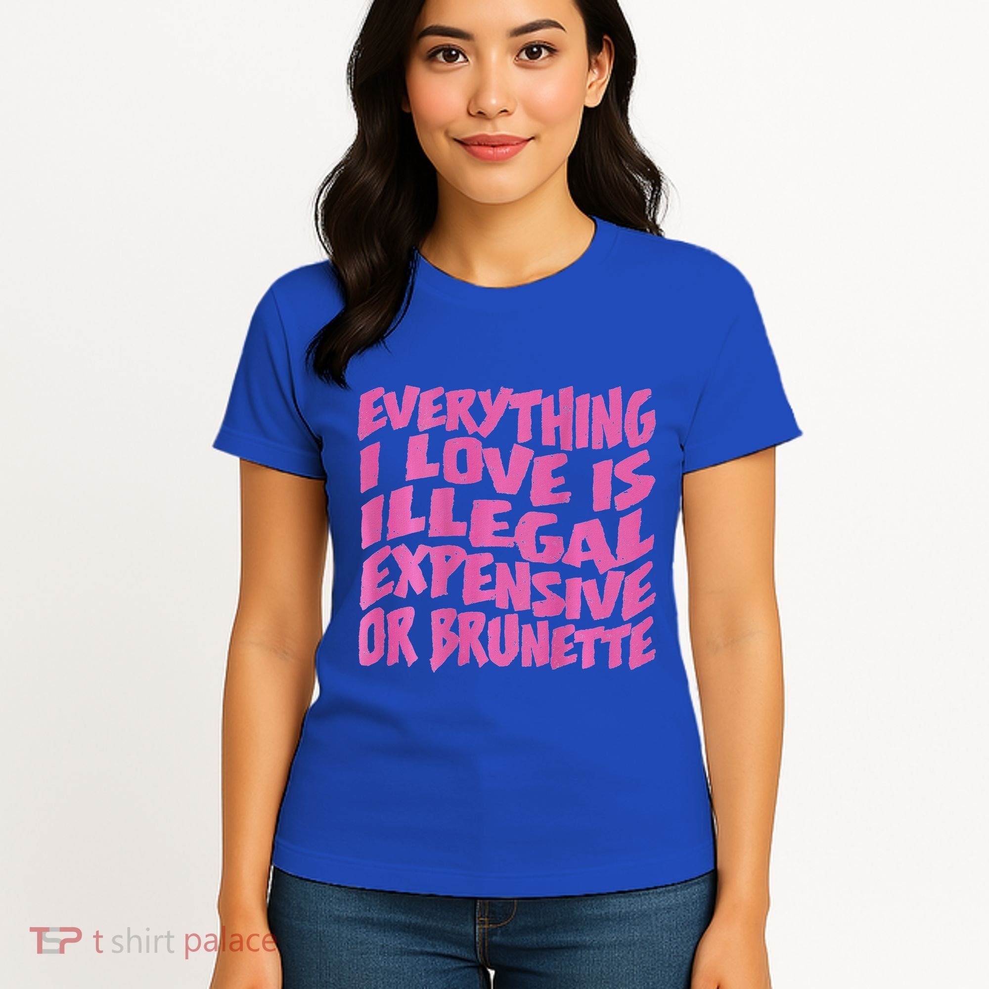 Everything I Love Is Illegal Expensive Or Brunette Women's T-Shirt