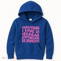 Everything I Love Is Illegal Expensive Or Brunette Kids Hoodie thumb 0