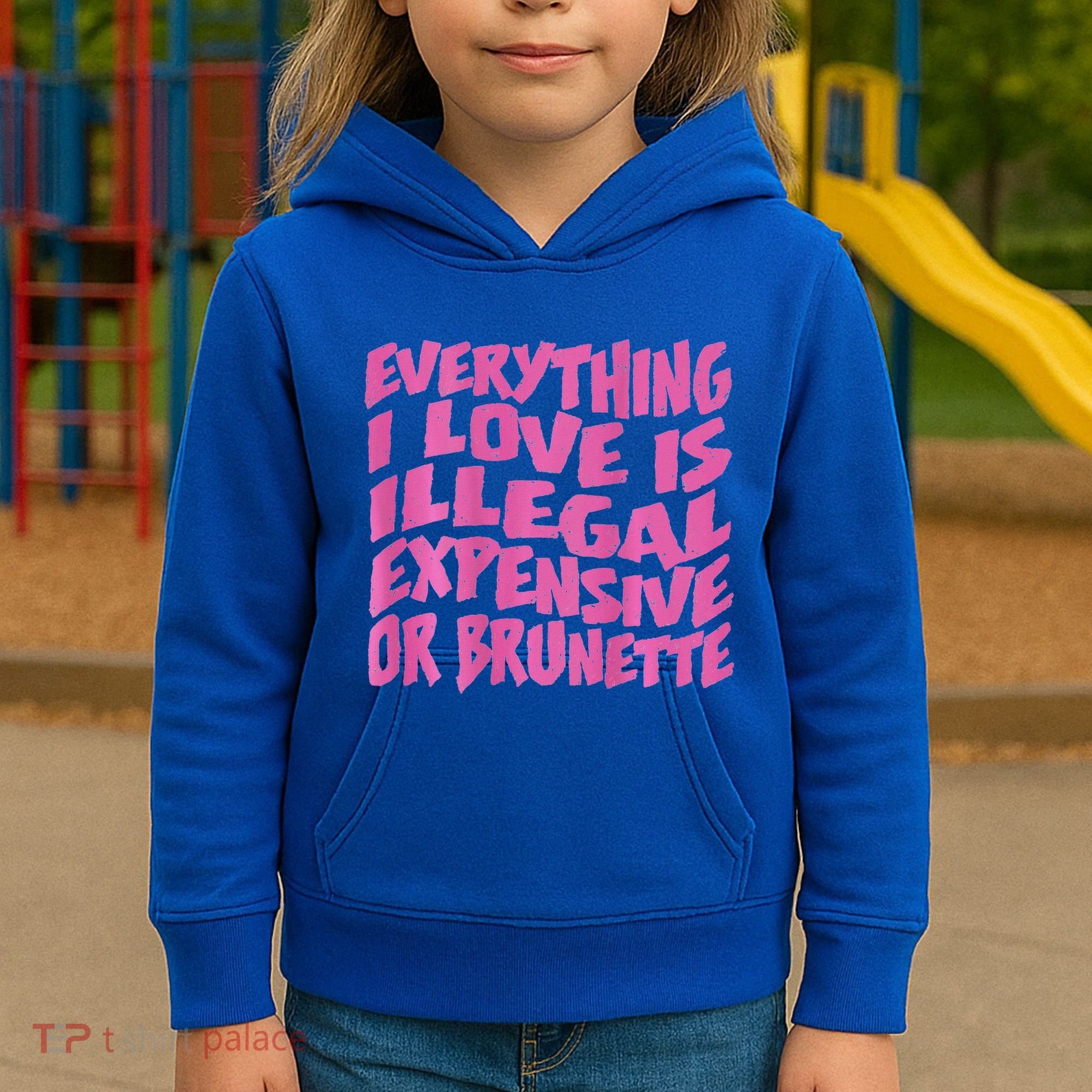 Everything I Love Is Illegal Expensive Or Brunette Kids Hoodie