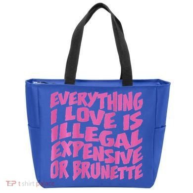 Everything I Love Is Illegal Expensive Or Brunette Tote Bag