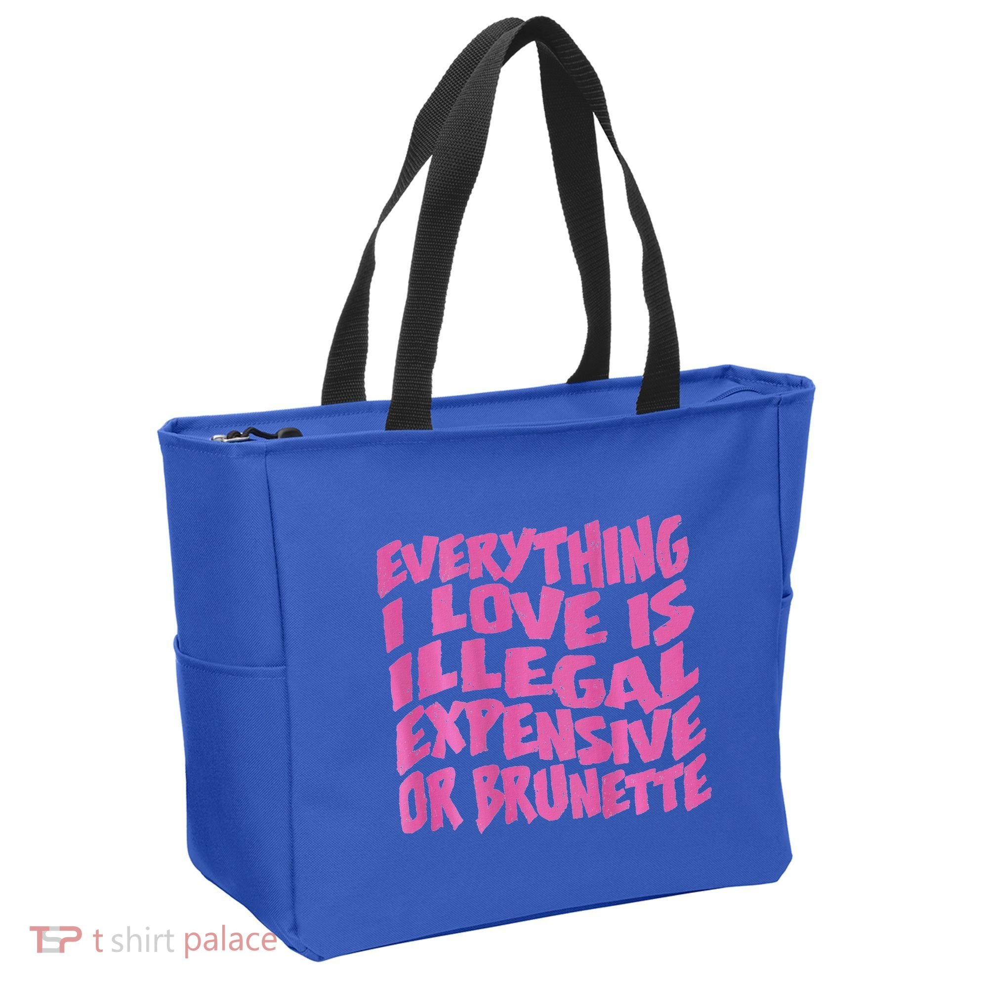 Everything I Love Is Illegal Expensive Or Brunette Tote Bag