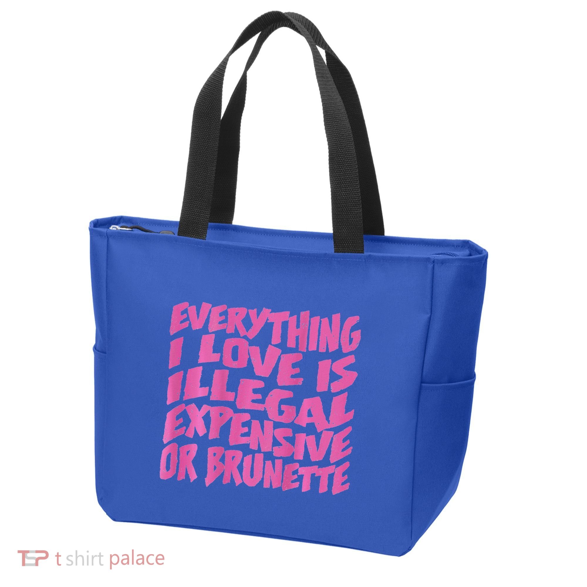 Everything I Love Is Illegal Expensive Or Brunette Tote Bag