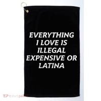 Everything I Love Is Illegal Expensive Or Latina Golf Towel thumb 0
