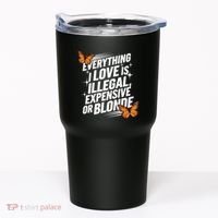 Everything I Love Is Illegal Expensive Or Blonde Tumbler thumb 0