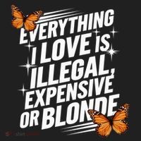 Everything I Love Is Illegal Expensive Or Blonde Tumbler thumb 3