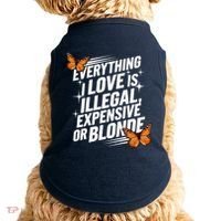 Everything I Love Is Illegal Expensive Or Blonde Doggie Tank thumb 0