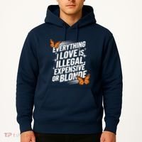 Everything I Love Is Illegal Expensive Or Blonde Hoodie thumb 2