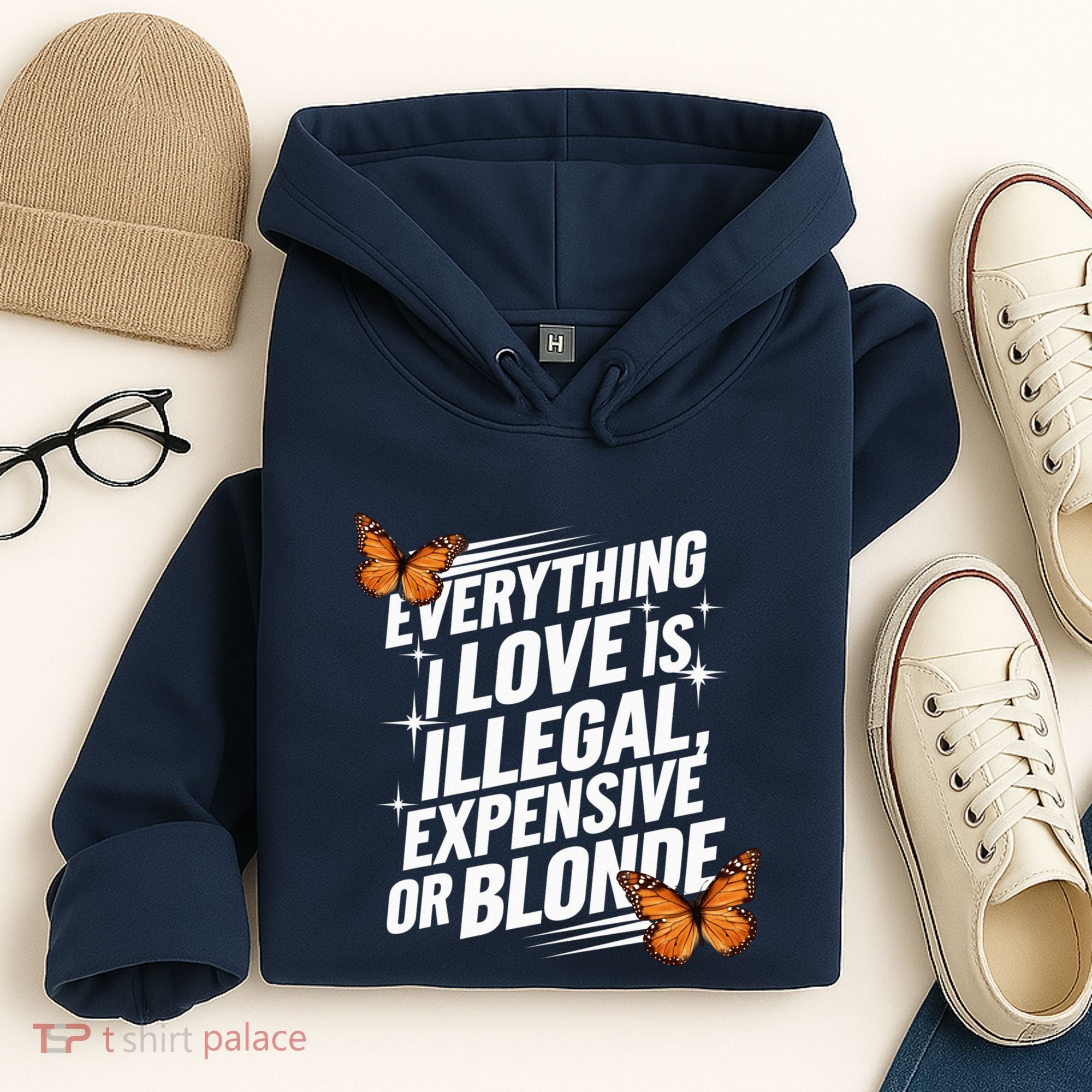 Everything I Love Is Illegal Expensive Or Blonde Hoodie