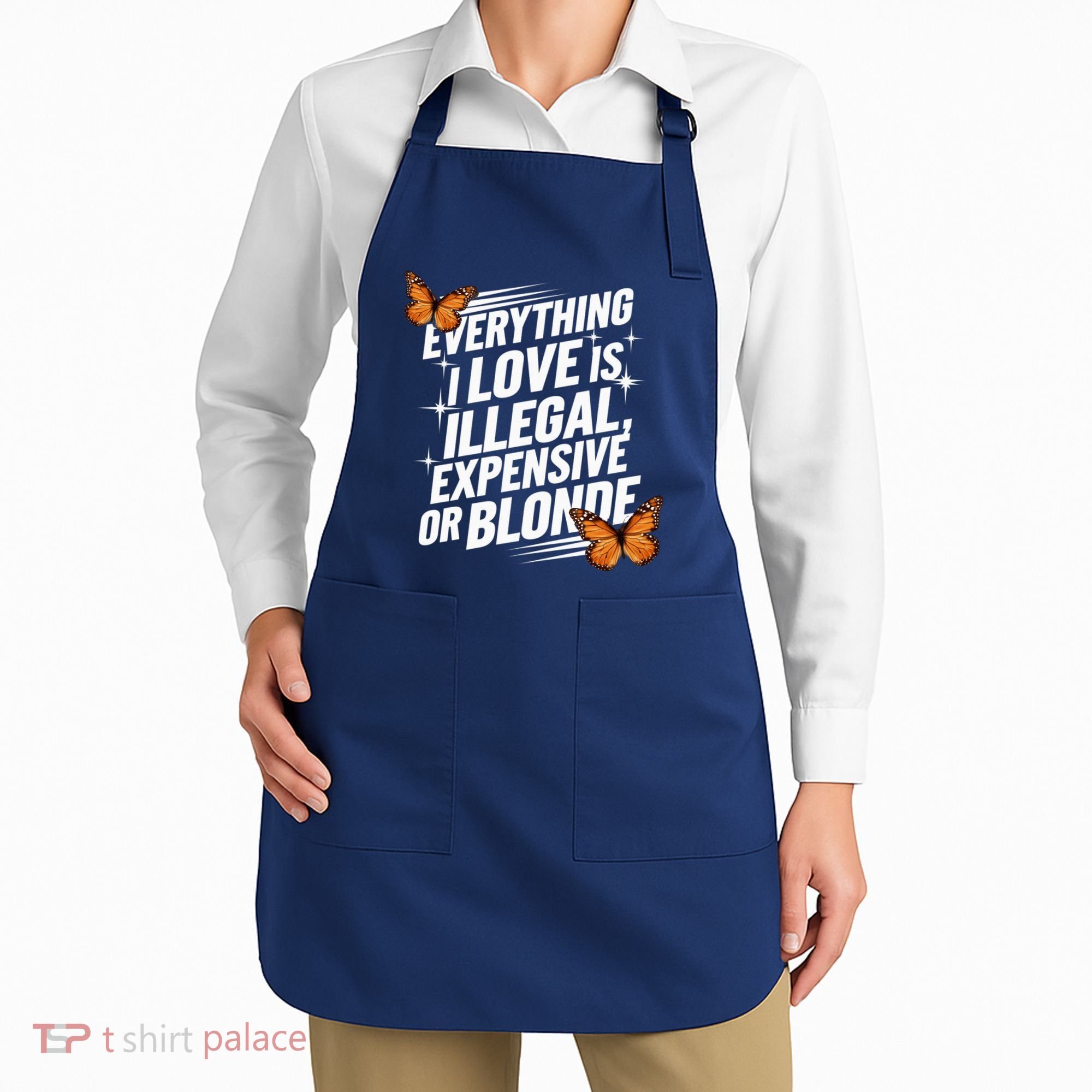Everything I Love Is Illegal Expensive Or Blonde Apron
