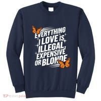 Everything I Love Is Illegal Expensive Or Blonde Sweatshirt thumb 0