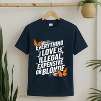 Everything I Love Is Illegal Expensive Or Blonde T-Shirt thumb 2
