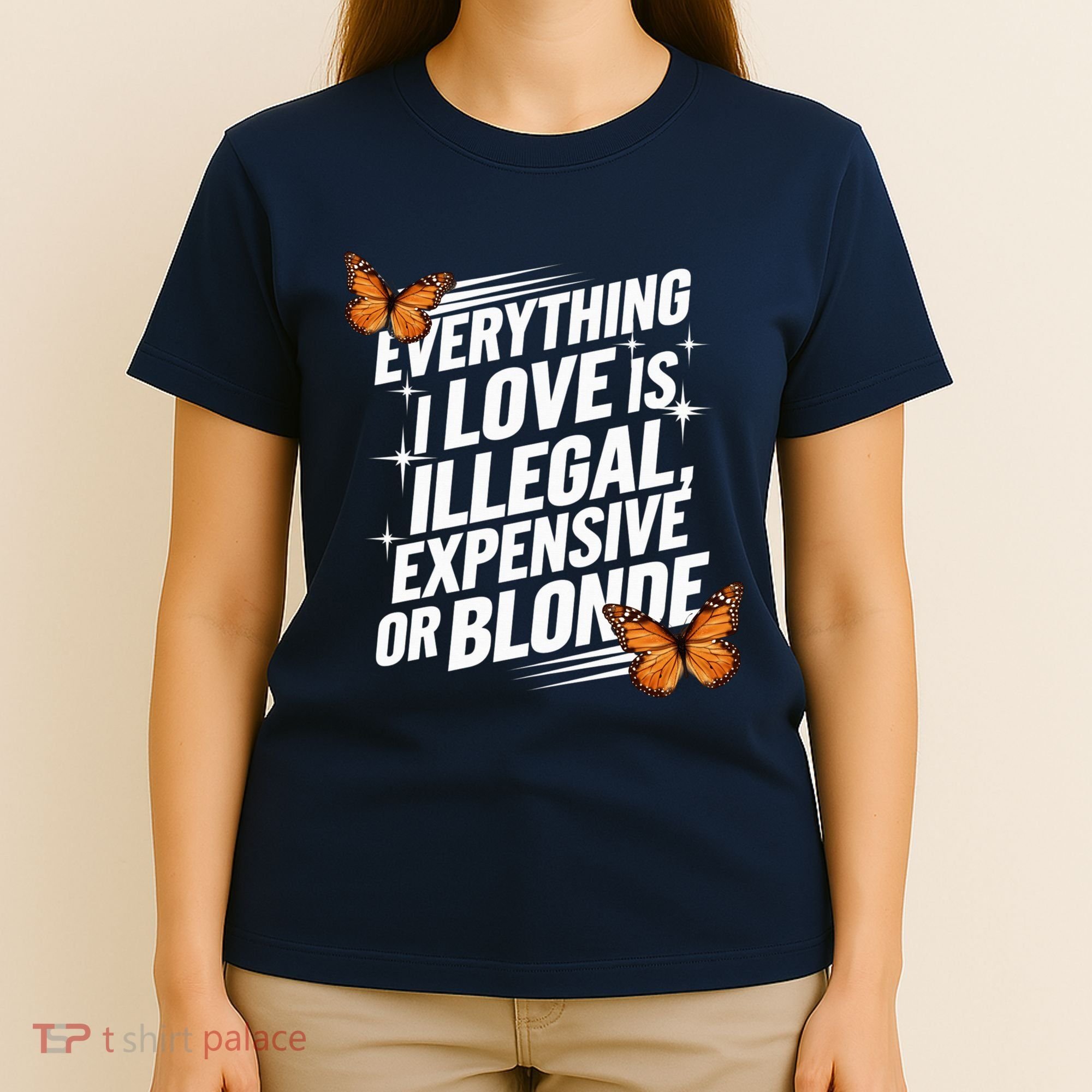 Everything I Love Is Illegal Expensive Or Blonde T-Shirt