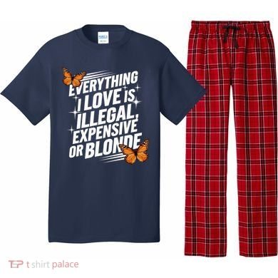 Everything I Love Is Illegal Expensive Or Blonde Pajama Set