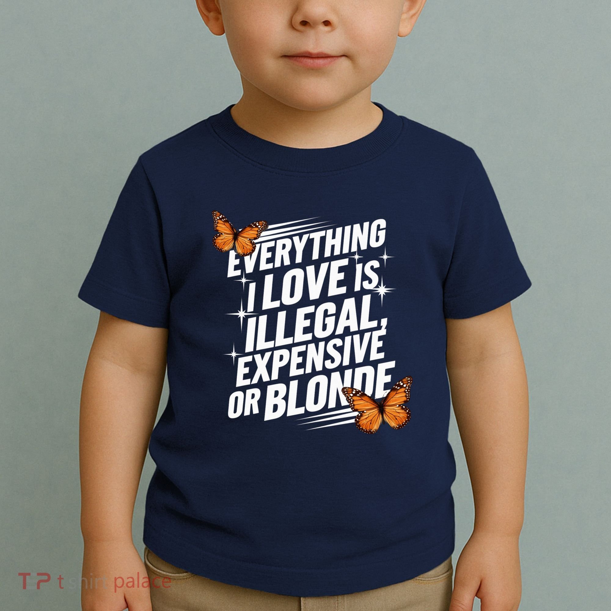Everything I Love Is Illegal Expensive Or Blonde Toddler T-Shirt