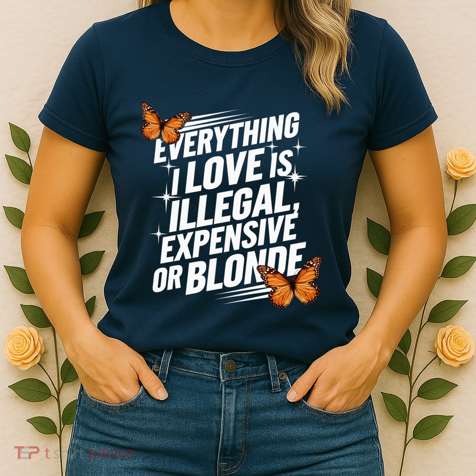 Everything I Love Is Illegal Expensive Or Blonde Women's T-Shirt