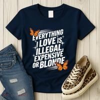 Everything I Love Is Illegal Expensive Or Blonde Women's T-Shirt thumb 3