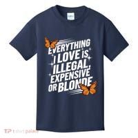 Everything I Love Is Illegal Expensive Or Blonde Kids T-Shirt thumb 0