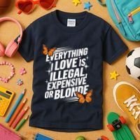 Everything I Love Is Illegal Expensive Or Blonde Kids T-Shirt thumb 3