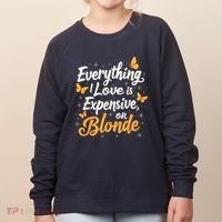 Everything I Love Is Illegal Expensive Or Blonde Women's Sweatshirt thumb 0