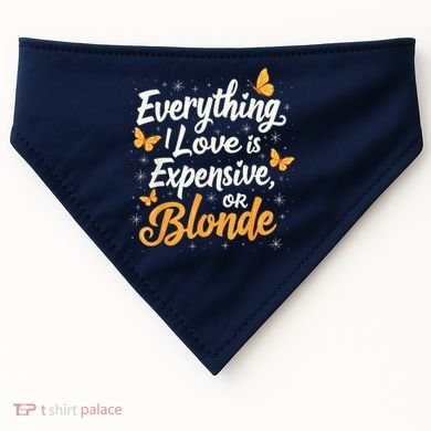 Everything I Love Is Illegal Expensive Or Blonde USA-Made Doggie Bandana