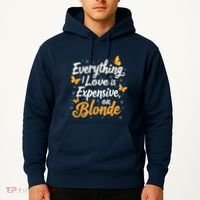 Everything I Love Is Illegal Expensive Or Blonde Hoodie thumb 2