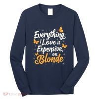Everything I Love Is Illegal Expensive Or Blonde Long Sleeve Shirt thumb 0