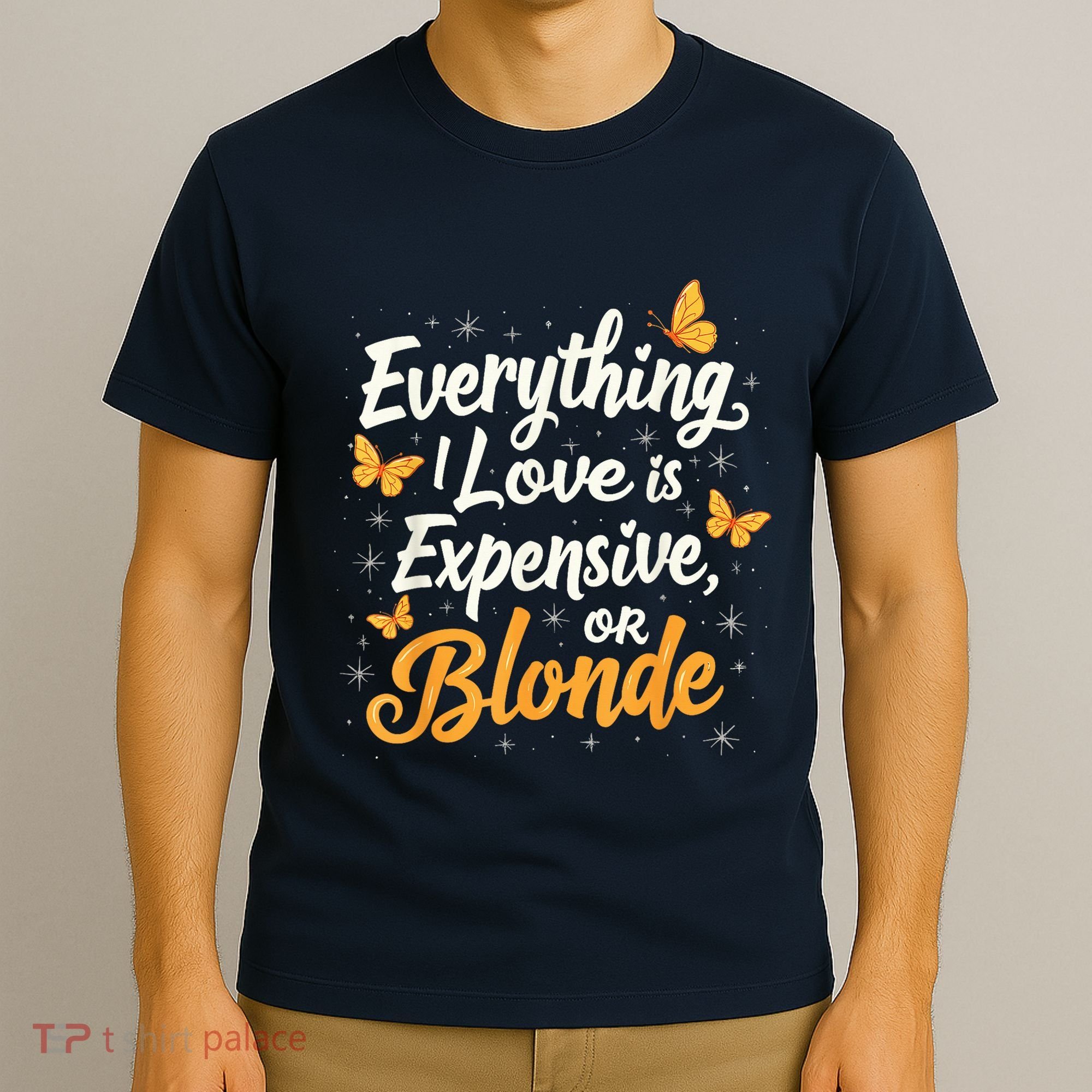 Everything I Love Is Illegal Expensive Or Blonde T-Shirt