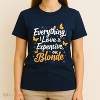 Everything I Love Is Illegal Expensive Or Blonde T-Shirt thumb 4