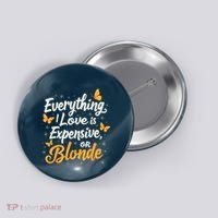Everything I Love Is Illegal Expensive Or Blonde Button thumb 0