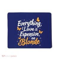 Everything I Love Is Illegal Expensive Or Blonde Mousepad thumb 0