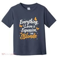 Everything I Love Is Illegal Expensive Or Blonde Toddler T-Shirt thumb 0