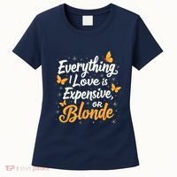 Everything I Love Is Illegal Expensive Or Blonde Women's T-Shirt thumb 0
