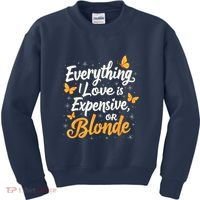 Everything I Love Is Illegal Expensive Or Blonde Kids Sweatshirt thumb 0