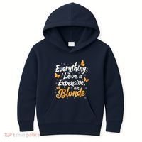 Everything I Love Is Illegal Expensive Or Blonde Kids Hoodie thumb 0